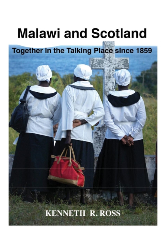 Malawi and Scotland Together in the Talking Place Since 1859 (e-bog) af Ross, R.