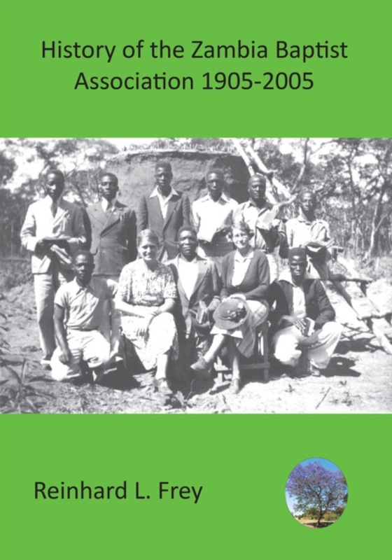 History of the Zambia Baptist Association 1905-2005 (e-bog) af Frey, L.