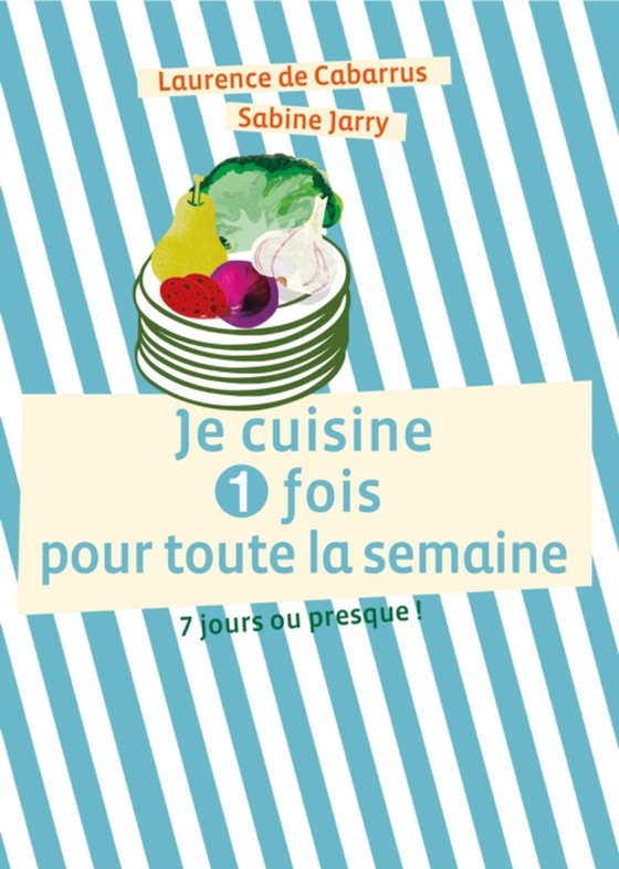 Je cuisine une fois pour toute la semaine (e-bog) af Cabarrus, Laurence de