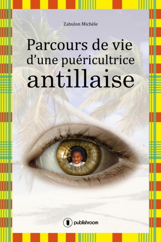 Parcours de vie d'une puéricultrice antillaise