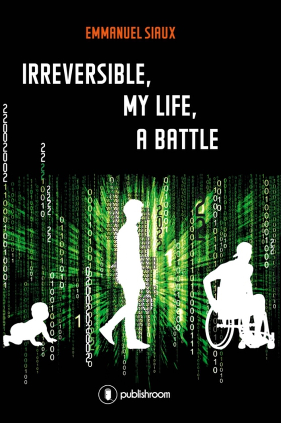 Irreversible, my life, a battle (e-bog) af Siaux, Emmanuel