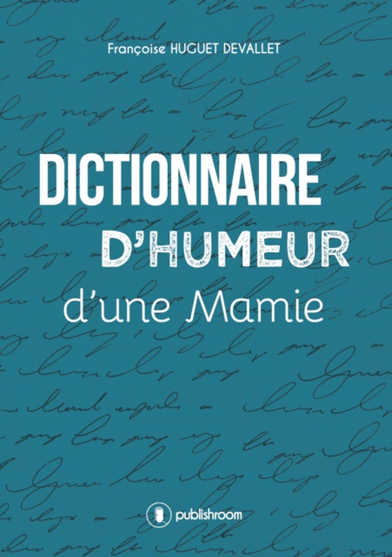 Dictionnaire d'humeur d'une mamie (e-bog) af Devallet, Francoise Huguet