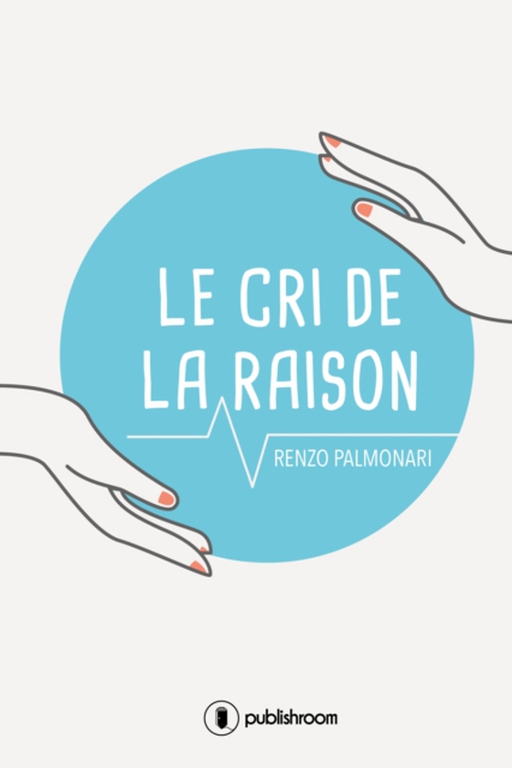 Le cri de la raison (e-bog) af Palmonari, Renzo