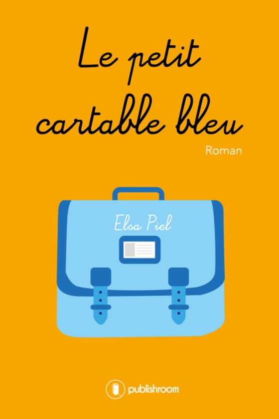 Le petit cartable bleu (e-bog) af Piel, Elsa