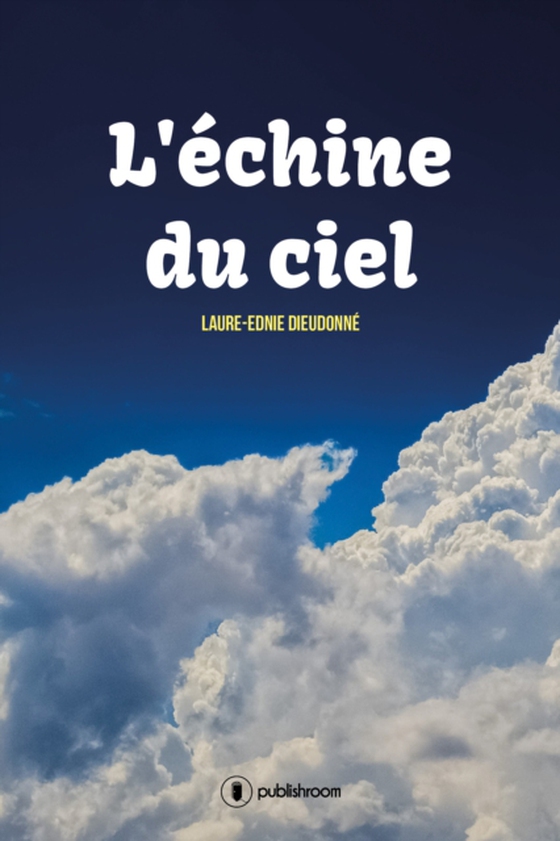 L'échine du ciel (e-bog) af Dieudonne, Laure-Ednie