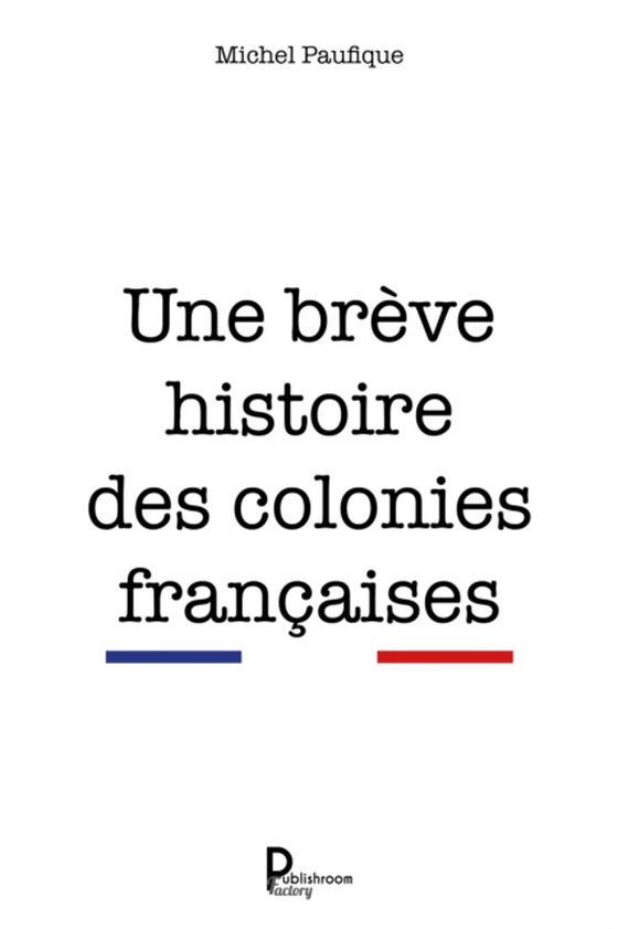 Une brève histoire des colonies françaises