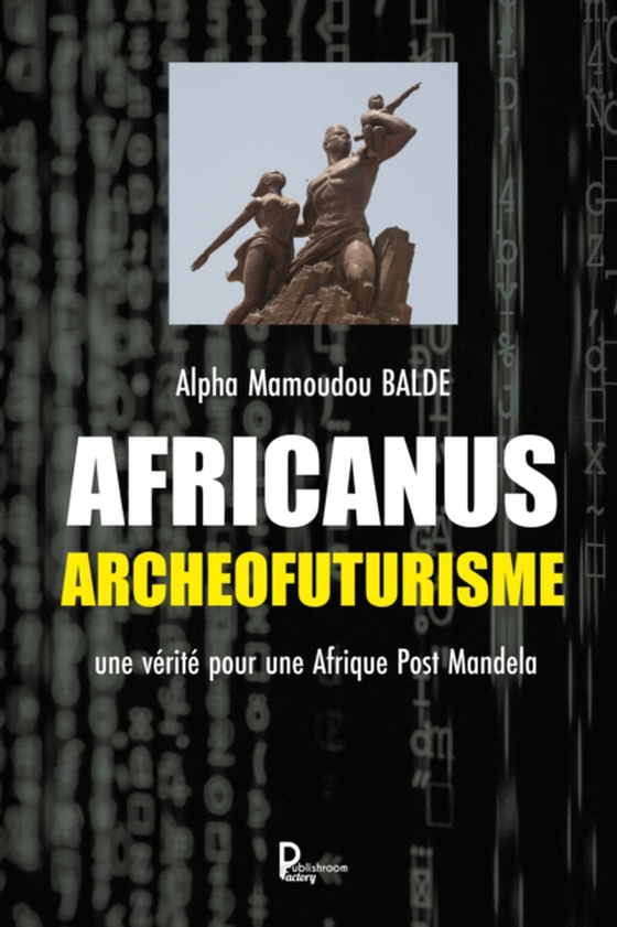 Africanus Archéofuturisme (e-bog) af Balde, Alpha mamoudou