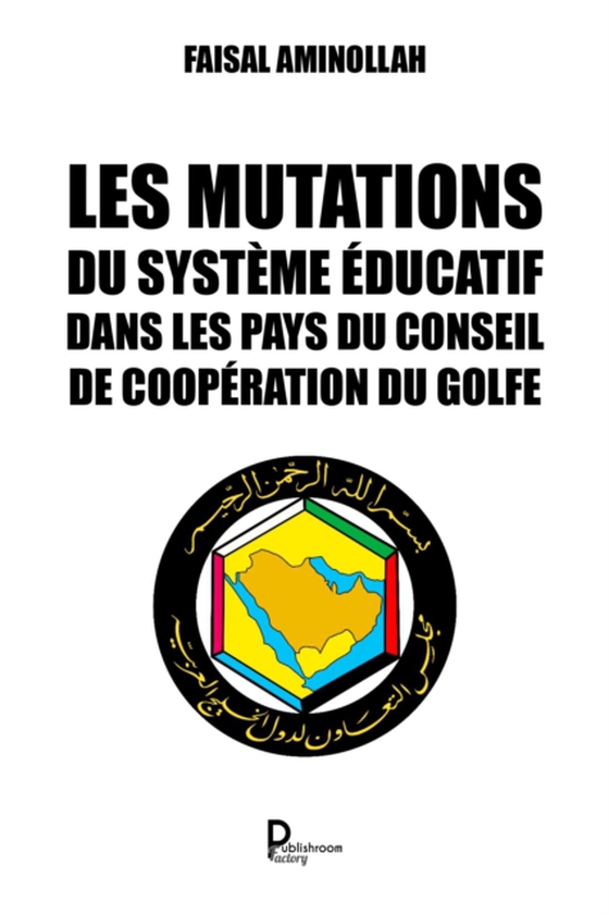 Les mutations du système éducatif dans les pays du Conseil de coopération du Golfe (e-bog) af Aminollah, Faisal