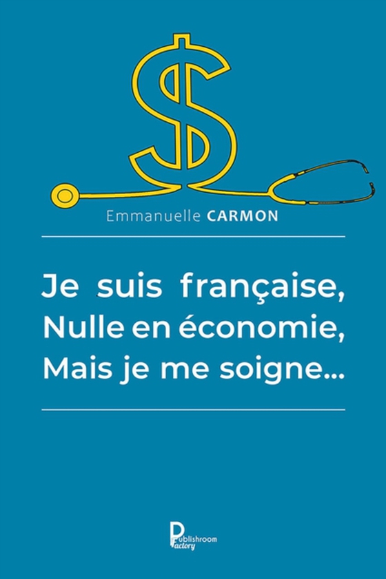 Je suis française, nulle en économie, mais je me soigne… (e-bog) af Carmon, Emmanuelle