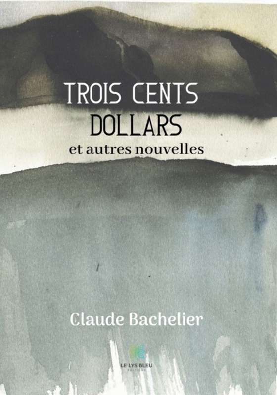 Trois cents dollars (e-bog) af Bachelier, Claude