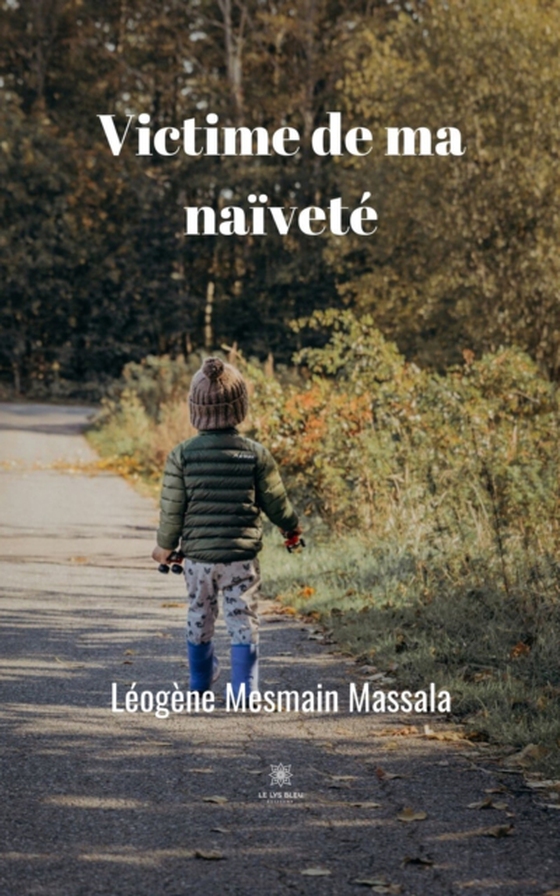 Victime de ma naïveté (e-bog) af Massala, Leogene Mesmain