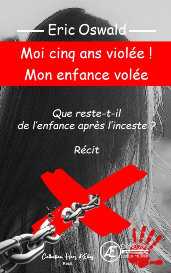 Moi cinq ans violée ! Mon enfance volée