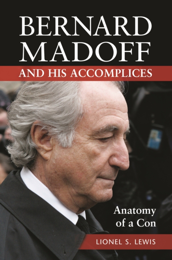 Bernard Madoff and His Accomplices (e-bog) af Lionel S. Lewis, Lewis