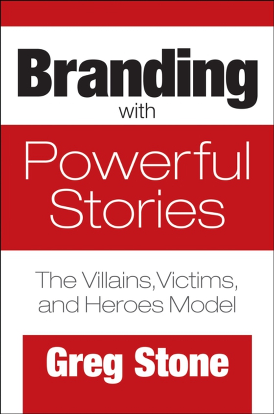 Branding with Powerful Stories (e-bog) af Greg Stone, Stone