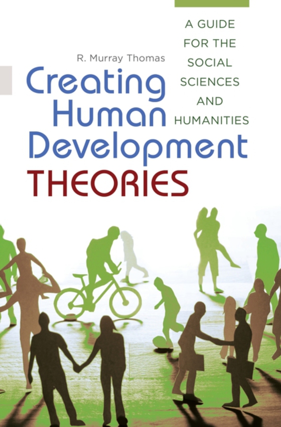 Creating Human Development Theories (e-bog) af R. Murray Thomas, Thomas