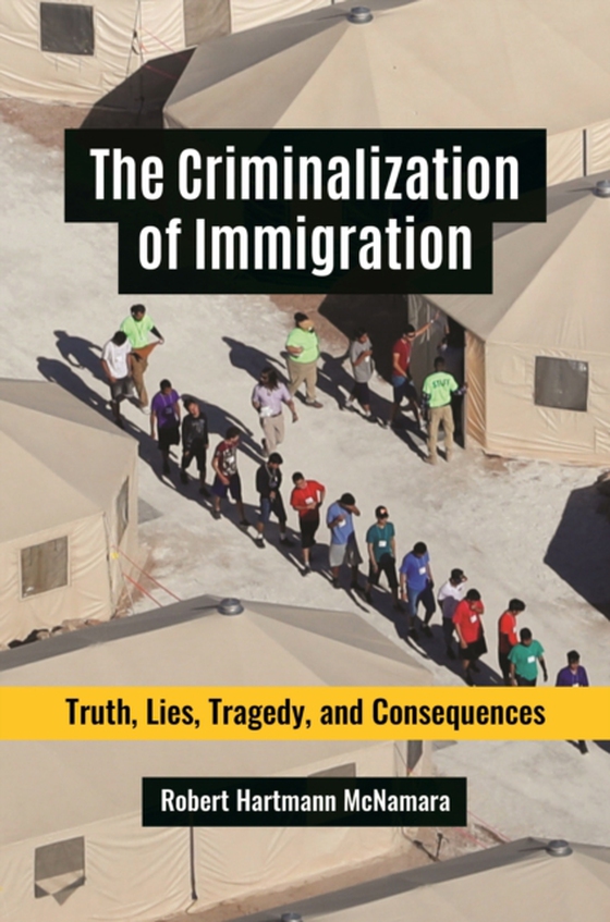 Criminalization of Immigration (e-bog) af Robert Hartmann McNamara, McNamara