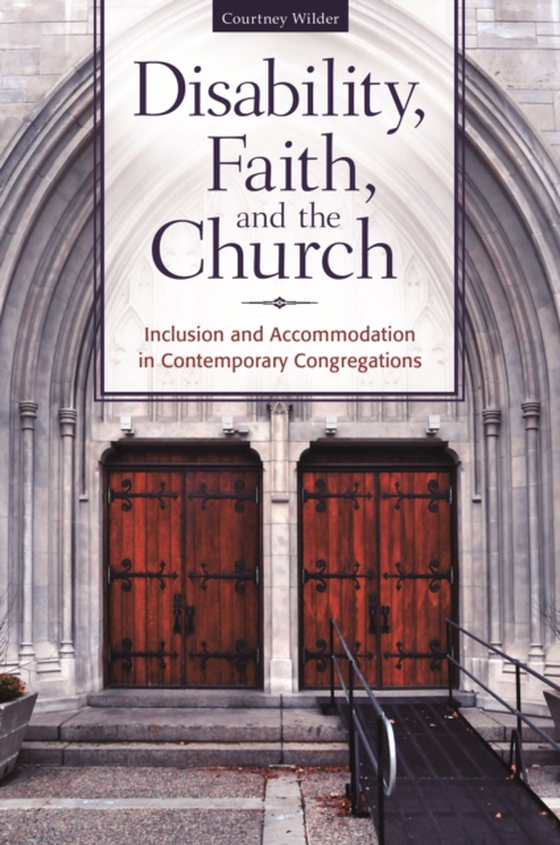 Disability, Faith, and the Church (e-bog) af Courtney Wilder Ph.D., Ph.D.