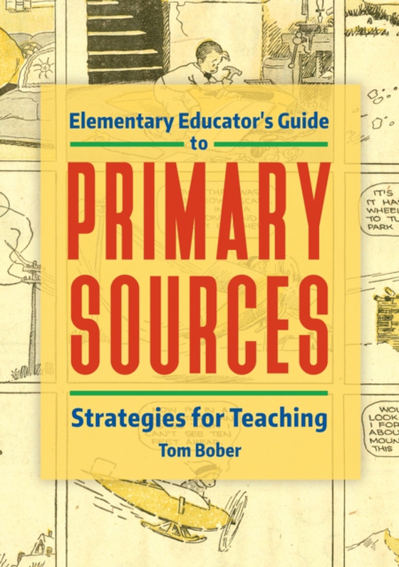 Elementary Educator's Guide to Primary Sources (e-bog) af Tom Bober, Bober