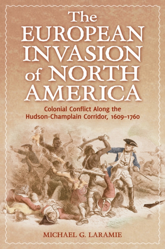 European Invasion of North America (e-bog) af Michael G. Laramie, Laramie