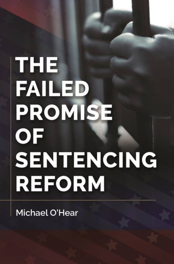 Failed Promise of Sentencing Reform (e-bog) af Michael O'Hear, O'Hear