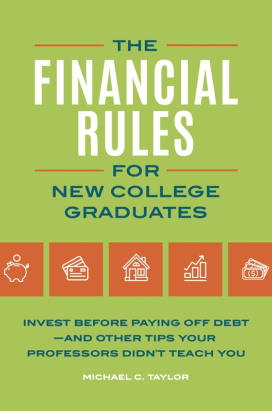 Financial Rules for New College Grads (e-bog) af Michael C. Taylor, Taylor