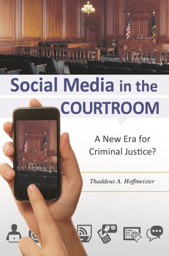 Social Media in the Courtroom (e-bog) af Thaddeus A. Hoffmeister, Hoffmeister