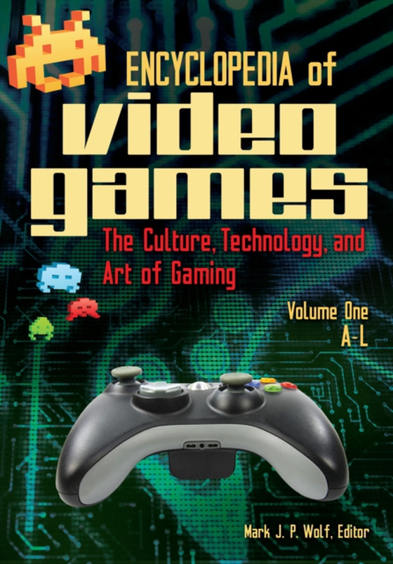 Encyclopedia of Video Games [2 volumes]