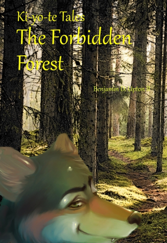 Ki-yo-te Tales: The Forbidden Forest (e-bog) af II, Benjamin D. Upton