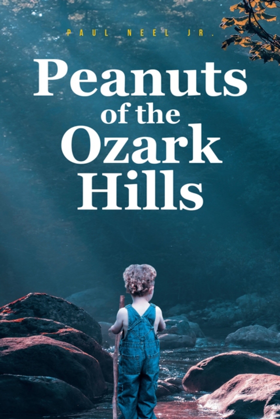 Peanuts of the Ozark Hills (e-bog) af Jr, Paul Neel