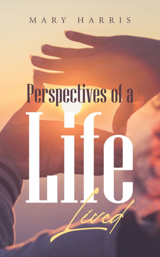 Perspectives of a Life Lived