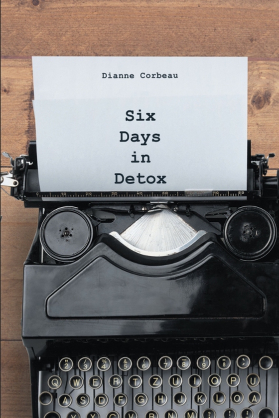 Six Days in Detox (e-bog) af Corbeau, Dianne