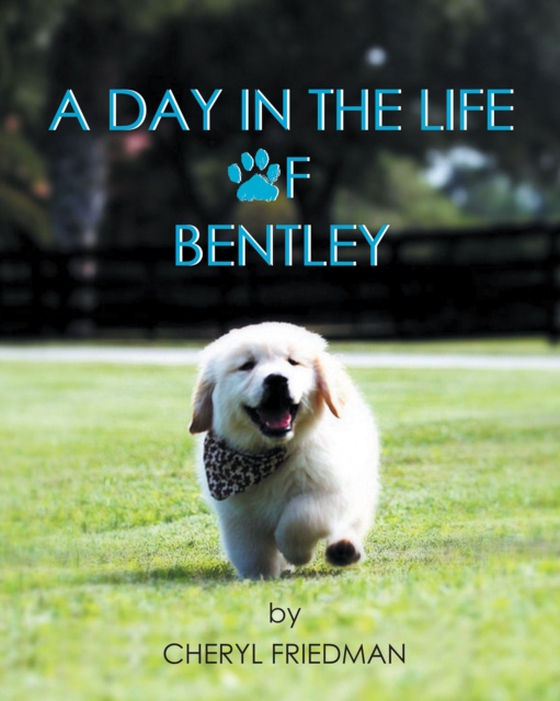 Day in the Life of Bentley (e-bog) af Friedman, Cheryl