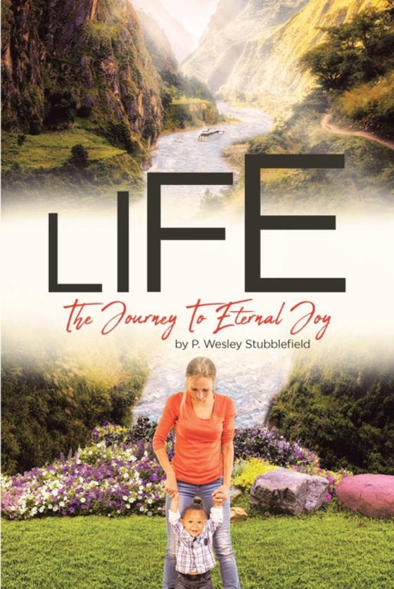 Life The Journey To Eternal Joy (e-bog) af Stubblefield, P. Wesley