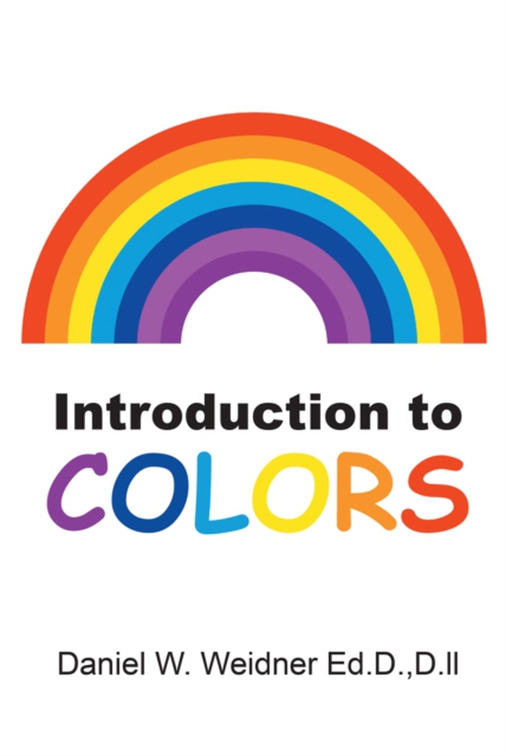 Introduction to Colors (e-bog) af Ed.D.D.ll, Daniel W. Weidner