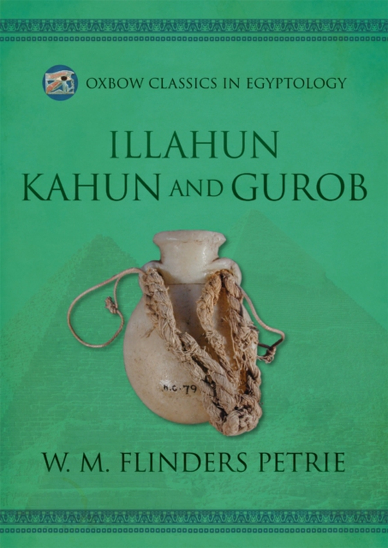 Illahun, Kahun and Gurob (e-bog) af W.M. Flinders Petrie, Flinders Petrie