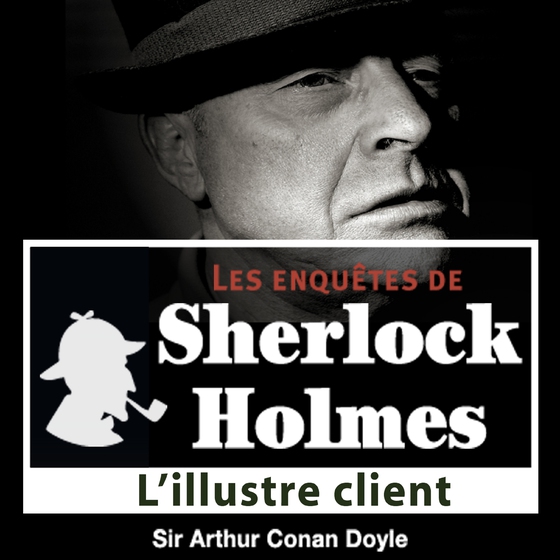 L'Illustre client, une enquête de Sherlock Holmes (lydbog) af Arthur Conan Doyle