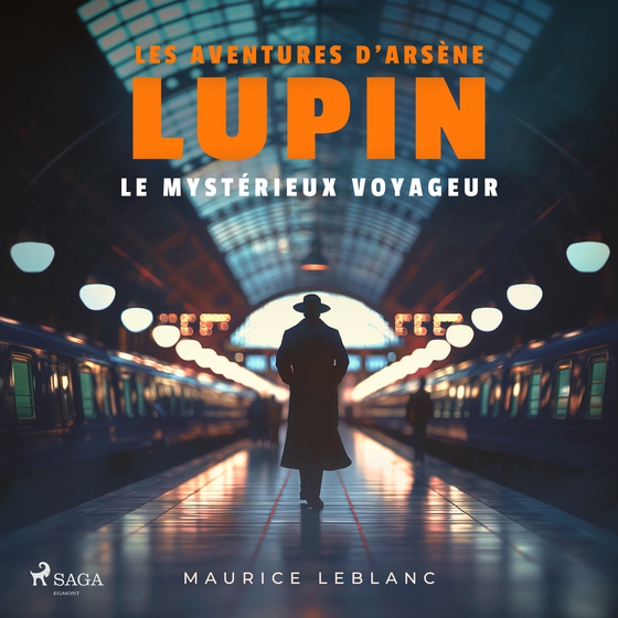Le Mystérieux voyageur ; les aventures d'Arsène Lupin (lydbog) af Maurice Leblanc