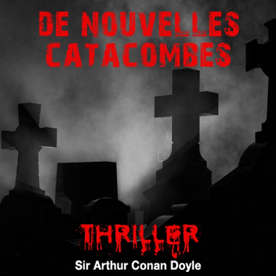 De nouvelles catacombes (lydbog) af Arthur Conan Doyle