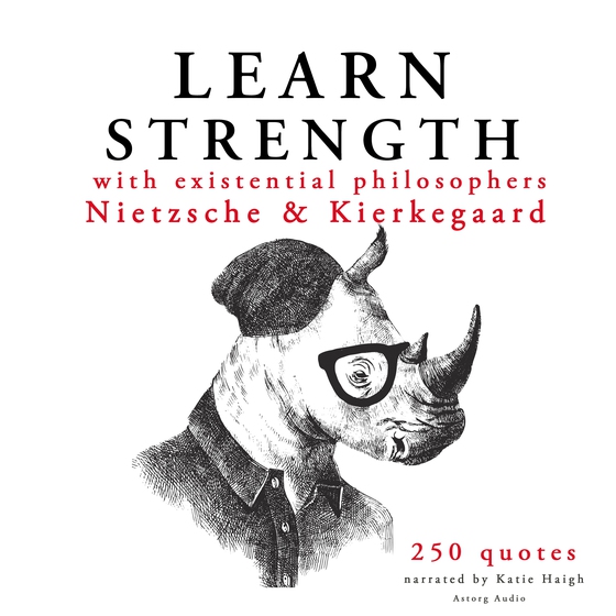 Learn Strength with Existential Philosophers: Nietzsche & Kierkegaard - intégrale (lydbog) af Søren Kierkegaard