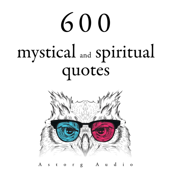 600 Mystical and Spiritual Quotations