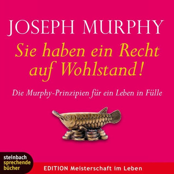 Sie haben ein Recht auf Wohlstand - Die Murphy-Prinzipien für ein Leben in Fülle