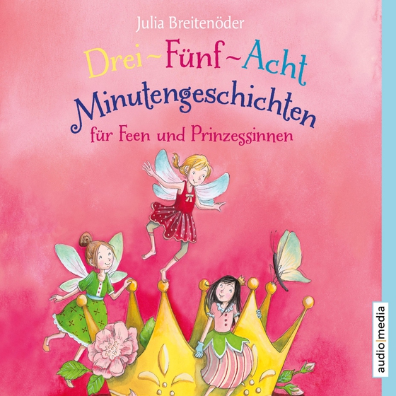 Drei-Fünf-Acht-Minutengeschichten für Feen und Prinzessinnen (lydbog) af Julia Breitenöder