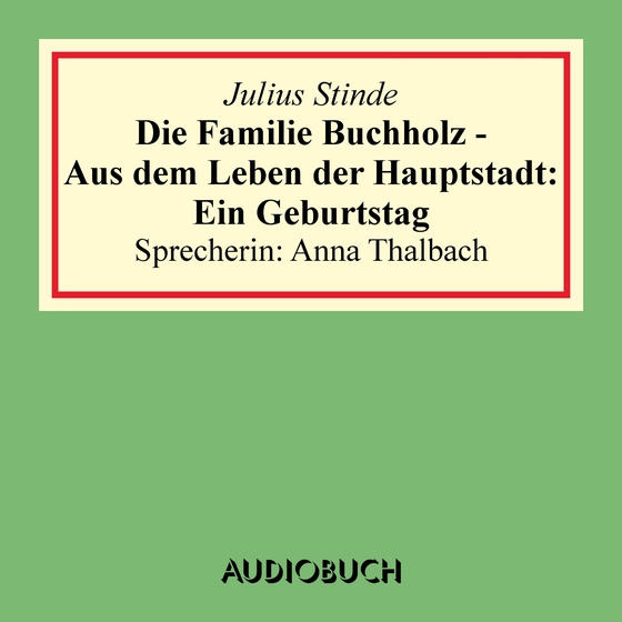 Die Familie Buchholz - Aus dem Leben der Hauptstadt: Ein Geburtstag