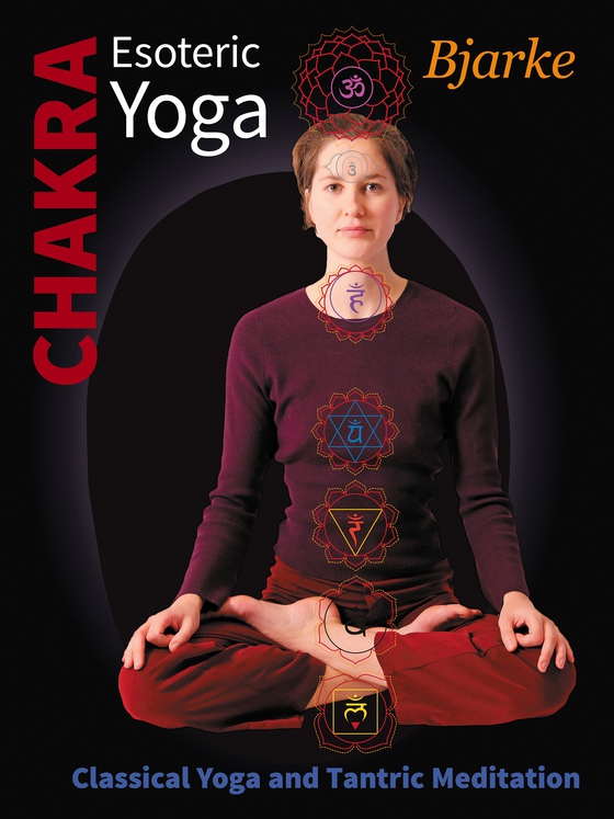 Chakra - Esoteric Yoga - Classical Yoga and Tantric Meditation (e-bog) af Bjarke Jørgensen