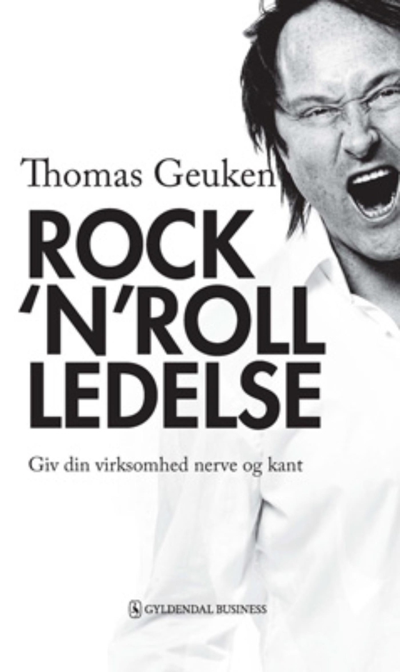 Rock'n'roll ledelse - Giv din virksomhed nerve og kant (e-bog) af Thomas Geuken