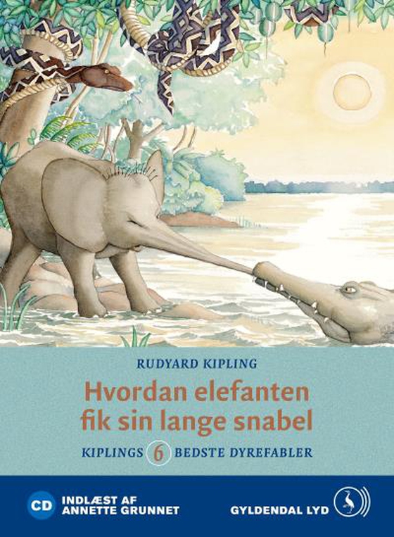 Hvordan elefanten fik sin lange snabel - Kiplings 6 bedste dyrefabler (lydbog) af Rudyard Kipling