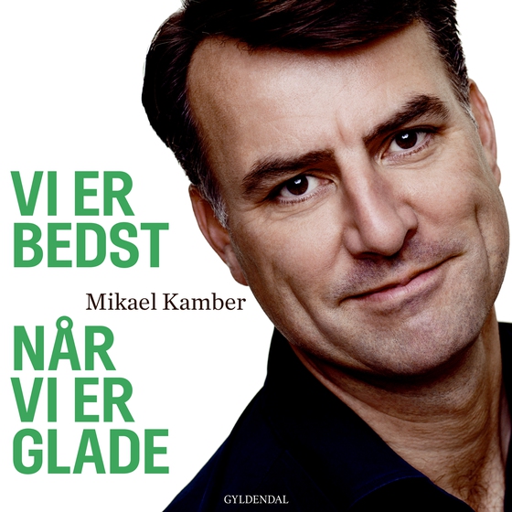 Vi er bedst når vi er glade (lydbog) af Mikael Kamber