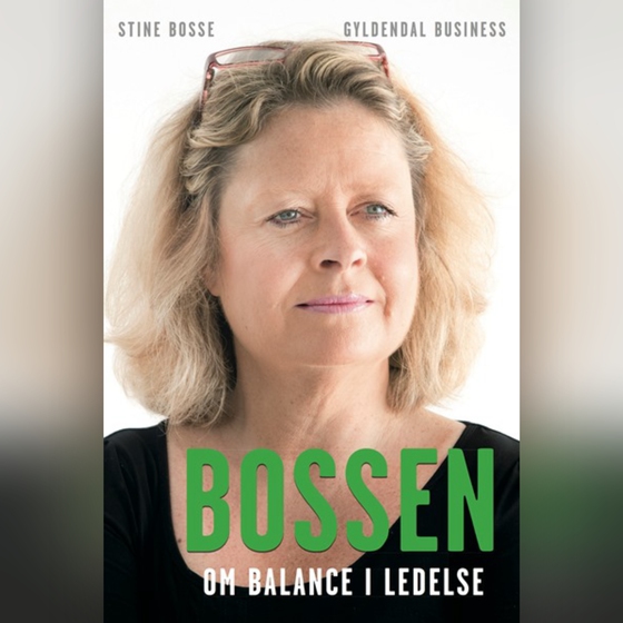 Bossen - Om balance i ledelse (lydbog) af Stine Bosse