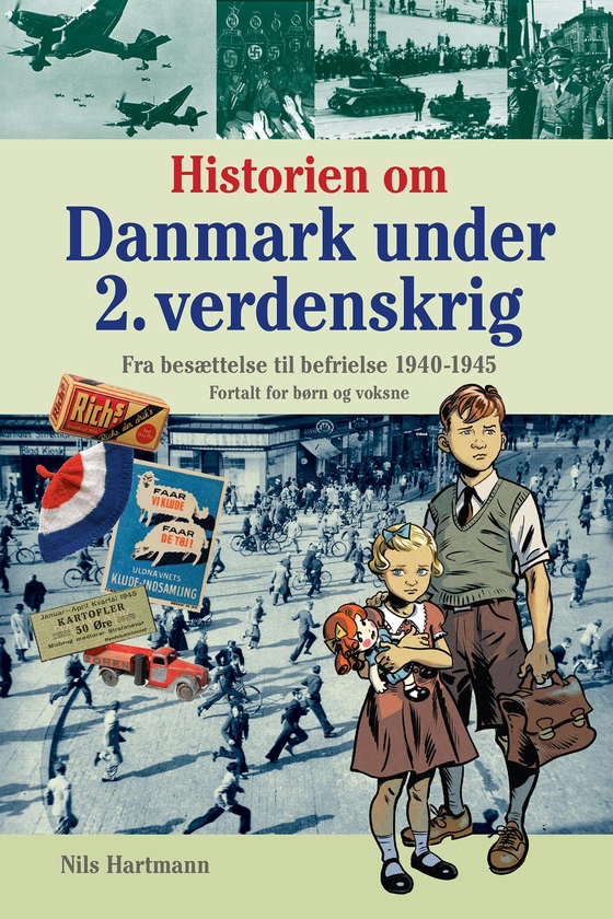 Historien om Danmark under 2. verdenskrig - fortalt for børn og voksne (e-bog) af Nils Hartmann