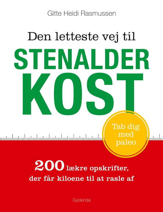 Den letteste vej til stenalderkost - 200 simple opskrifter med masser af kød, fisk og grøntsager og ingen stivelse (e-bog) af Gitte Heidi Rasmussen